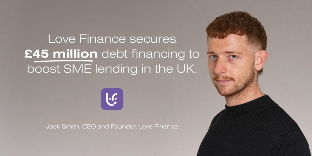 Love Finance Secures £45 Million Debt Facility to Accelerate SME Lending Across the UK